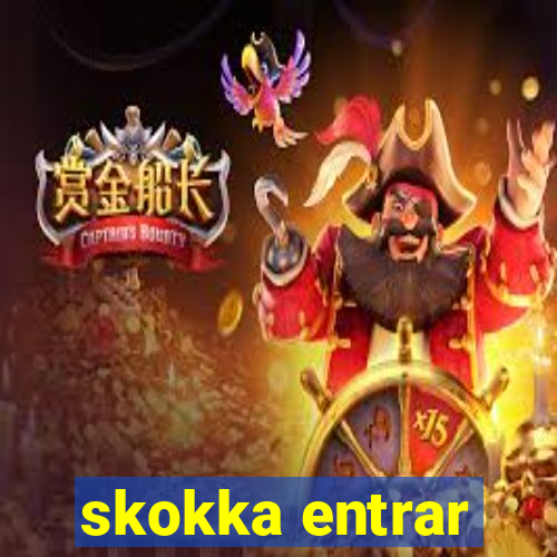 skokka entrar